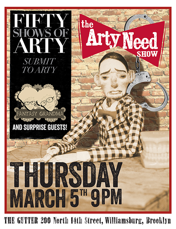 Arty Need Show Live — March 5th, 2015 at The Gutter in Williamsburg, Brooklyn, NY