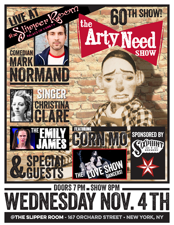 Arty Need Show Live — November 4, 2015 at The Slipper Room in New York, New York